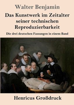 portada Das Kunstwerk im Zeitalter seiner technischen Reproduzierbarkeit (Großdruck): Die drei deutschen Fassungen in einem Band 
