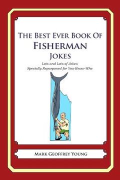 portada The Best Ever Book of Fisherman Jokes: Lots and Lots of Jokes Specially Repurposed for You-Know-Who (en Inglés)