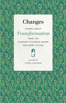 portada Changes: Stories About Transformation From the Flannery O'Connor Award for Short Fiction: 118 (Flannery O'Connor Award for Short Fiction Series) 