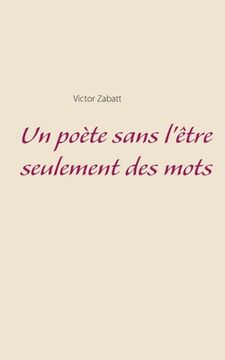 portada Un poète sans l'être seulement des mots (in French)