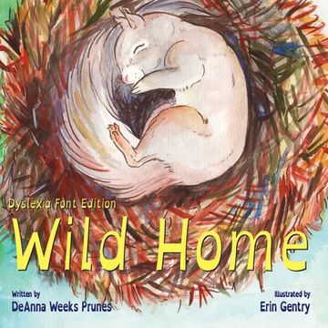 portada Wild Home (Dyslexia Font Edition): A baby squirrel's story of kindness and love