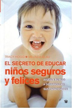 portada El Secreto De Educar Niños Seguros Y Felices (secrets Of The Baby Whisperer For Toddlers) (spanish Edition)