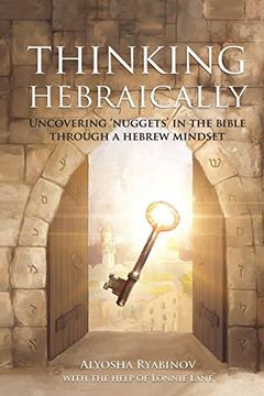 portada Thinking Hebraically: Uncovering Nuggets in the Bible Through A Hebrew Mindset