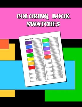 portada Coloring Book Swatches: workbook created to organize your pencil and waxed crayon, glitter and gel pen colours for quick reference. Take the s (en Inglés)