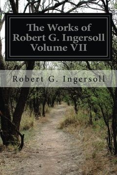 portada The Works of Robert G. Ingersoll Volume VII