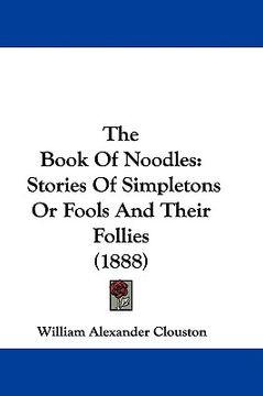 portada the book of noodles: stories of simpletons or fools and their follies (1888) (en Inglés)