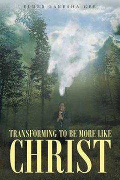 portada Transforming To Be More Like Christ
