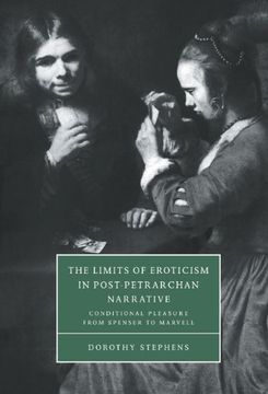 portada The Limits of Eroticism in Post-Petrarchan Narrative Hardback: Conditional Pleasure From Spenser to Marvell (Cambridge Studies in Renaissance Literature and Culture) (in English)