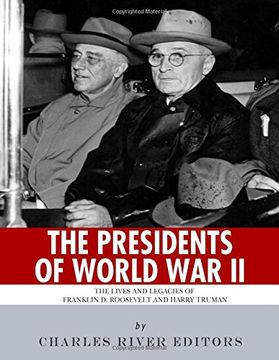 portada The Presidents of World war ii: The Lives and Legacies of Franklin d. Roosevelt and Harry Truman (en Inglés)