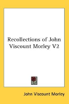 portada recollections of john viscount morley v2 (en Inglés)