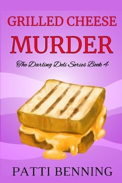 portada Grilled Cheese Murder: Book 4 in The Darling Deli Series (in English)