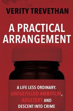 portada A Practical Arrangement: A Life Less Ordinary. Unfulfilled Ambition, Adultery and Descent Into Crime (en Inglés)