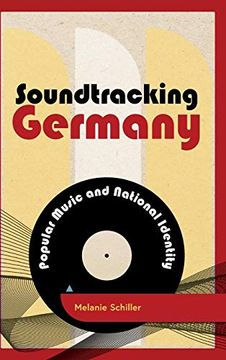 portada Soundtracking Germany: Popular Music and National Identity (Popular Musics Matter: Social, Political and Cultural Interventions) (en Inglés)
