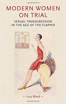 portada Modern Women on Trial: Sexual Transgression in the age of the Flapper (Gender in History Mup) (in English)