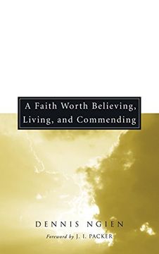 portada A Faith Worth Believing, Living, and Commending (en Inglés)