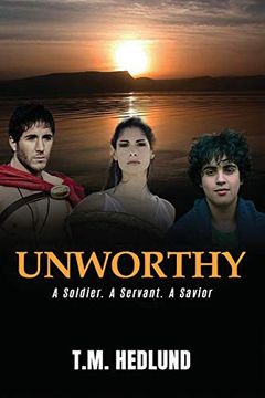 portada Unworthy: A Soldier. A Servant. A Savior (in English)