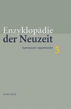 portada Enzyklopädie Der Neuzeit: Band 5: Gymnasium-Japanhandel (en Alemán)