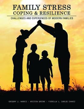 portada Family Stress, Coping, and Resilience: Challenges and Experiences of Modern Families (en Inglés)