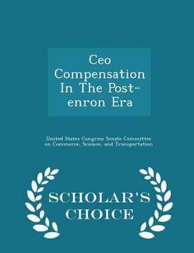 portada CEO Compensation in the Post-Enron Era - Scholar's Choice Edition (en Inglés)