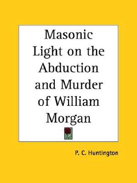 portada masonic light on the abduction and murder of william morgan (en Inglés)