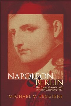 portada Napoleon and Berlin, Volume 1: The Franco-Prussian War in North Germany, 1813 (en Inglés)