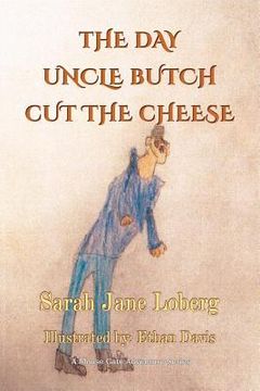 portada The Day Uncle Butch Cut the Cheese (in English)