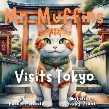 portada Mr. Muffins Visits Tokyo: A Rhyming Picture Book for Kids 6-8 – Join a spy cat and Yumi on a Treasure Hunt! Perfect for Bedtime or a 5-Minute Story +. And Recipe (Mr. Muffins Bedtime Collection) (en Inglés)