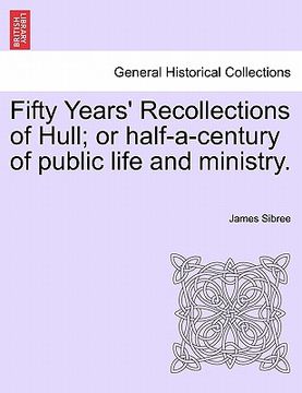 portada fifty years' recollections of hull; or half-a-century of public life and ministry. (in English)