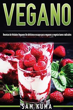 portada Vegano: Recetas de Helados Veganos un Delicioso Escape Para Veganos y Vegetarianos Radicales