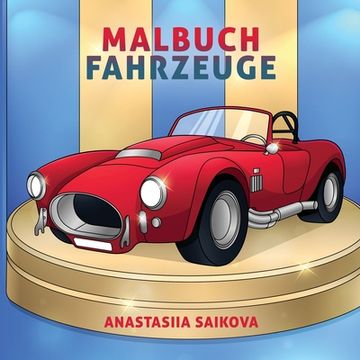 portada Malbuch Fahrzeuge: Auto, Traktor, Bagger, Lkw, Feuerwehr & Polizei zum Ausmalen für Kinder (Malbücher für Kinder) (en Alemán)