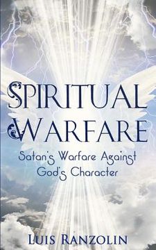 portada Spiritual Warfare: Satan's Warfare Against God's Character (en Inglés)