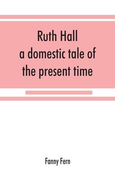 portada Ruth Hall: a domestic tale of the present time (in English)