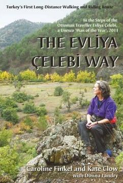 portada the evliya elebi way: turkey's first long-distance walking and riding route. caroline finkel and kate clow with donna landry (in English)