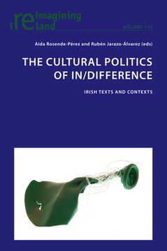 portada The Cultural Politics of In/Difference: Irish Texts and Contexts (en Inglés)