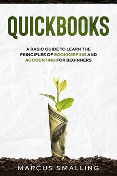 portada QuickBooks: A Basic Guide to Learn the Principles of Bookkeeping and Accounting for Beginners (en Inglés)