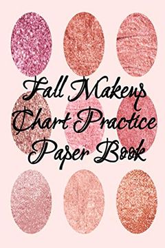 portada Fall Makeup Chart Practice Paper Book: Make up Artist Face Charts Practice Paper for Painting Face on Paper With Real Make-Up Brushes & Applicators -. For Beauty School Students, Profession 