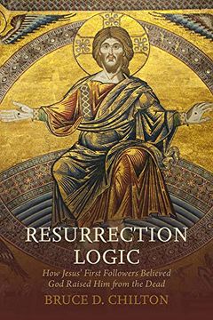 portada Resurrection Logic: How Jesus' First Followers Believed god Raised him From the Dead (en Inglés)