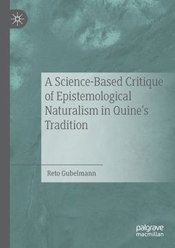 portada A Science-Based Critique of Epistemological Naturalism in Quine's Tradition