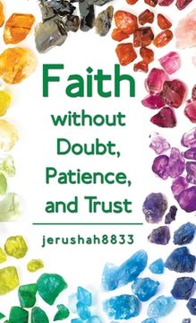 portada Faith Without Doubt, Patience, and Trust (en Inglés)