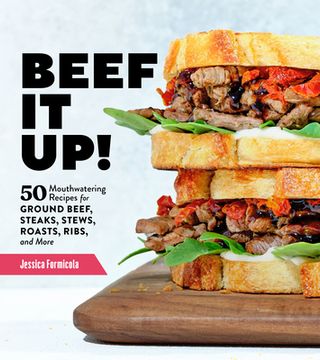 portada Beef It Up!: 50 Mouthwatering Recipes for Ground Beef, Steaks, Stews, Roasts, Ribs, and More