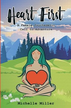 portada Heart First Book #1: A Female Psychedelic Call to Adventure (in English)