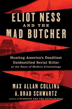 portada Eliot Ness and the mad Butcher: Hunting America's Deadliest Unidentified Serial Killer at the Dawn of Modern Criminology 