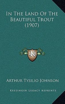 portada in the land of the beautiful trout (1907) (en Inglés)