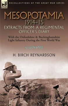 portada Mesopotamia 1914-15: Extracts from a Regimental Officer's Diary-With the Oxfordshire & Buckinghamshire Light Infantry during the First Worl (en Inglés)