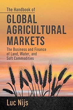 portada The Handbook of Global Agricultural Markets: The Business and Finance of Land, Water, and Soft Commodities