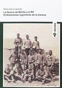 portada La Guerra de Melilla y el Rif: El Almeriense Regimiento de la Corona (in Spanish)