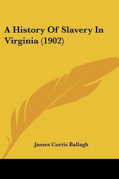 portada a history of slavery in virginia (1902)