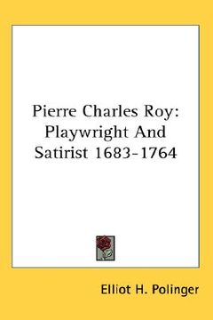 portada pierre charles roy: playwright and satirist 1683-1764