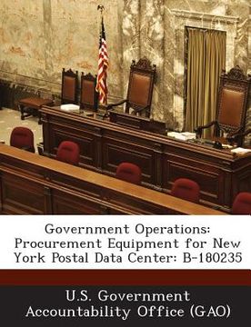 portada Government Operations: Procurement Equipment for New York Postal Data Center: B-180235 (in English)