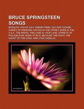 portada bruce springsteen songs (music guide): rosalita, 4th of july, asbury park, old dan tucker, chimes of freedom, born in the u.s.a., the rising